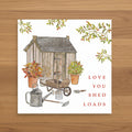 Fathers Day Card - Love you shed loads
